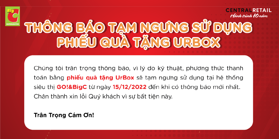 [THÔNG BÁO] GO! & BIG C SẼ TẠM NGƯNG SỬ DỤNG PHIẾU QUÀ TẶNG URBOX TỪ NGÀY 15/12/2022