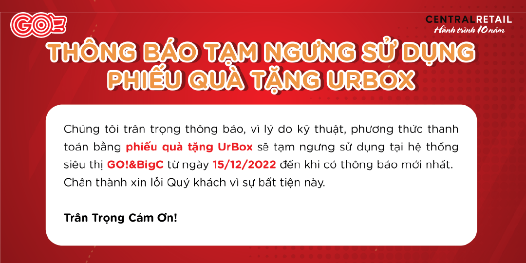 [THÔNG BÁO] GO! & BIG C SẼ TẠM NGƯNG SỬ DỤNG PHIẾU QUÀ TẶNG URBOX TỪ NGÀY 15/12/2022