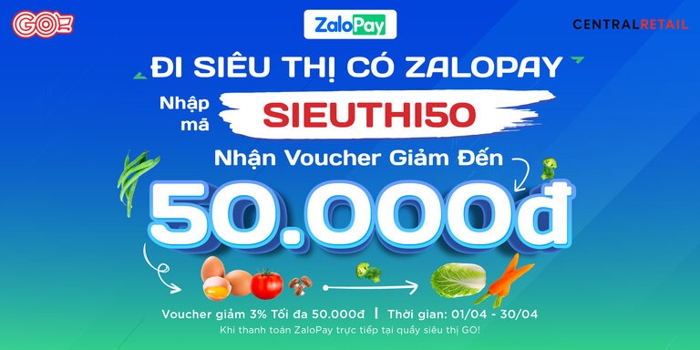 MUA SẮM TẠI SIÊU THỊ GO! & BIG C - THANH TOÁN ZALOPAY GIẢM ĐẾN 50.000Đ