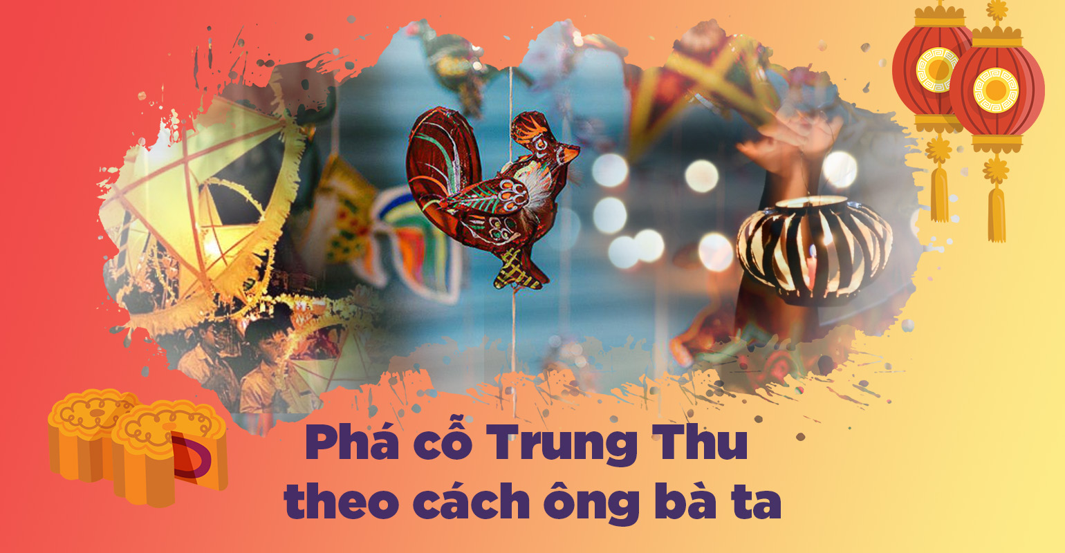 Hướng dẫn phá cỗ trung thu theo phong cách “ông bà anh”