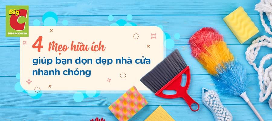 4 mẹo cực hữu ích giúp bạn dọn dẹp nhà cửa nhanh chóng