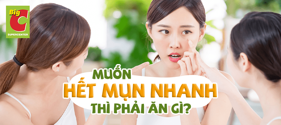 Muốn hết mụn nhanh thì phải ăn gì?