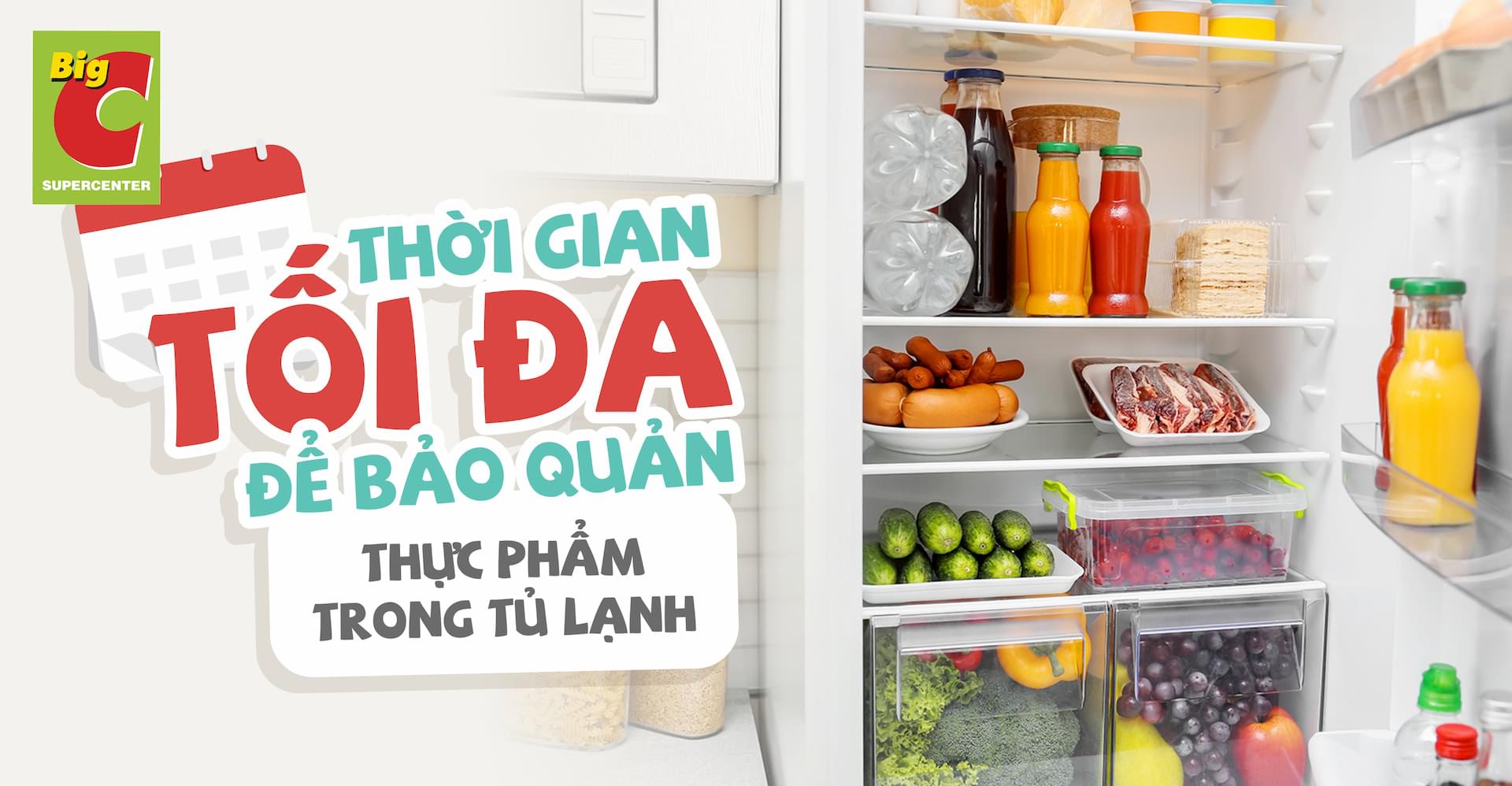 Thời gian tối đa để bảo quản thực phẩm trong tủ lạnh là bao lâu?