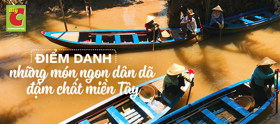 Điểm danh những món ngon dân dã đậm chất miền Tây