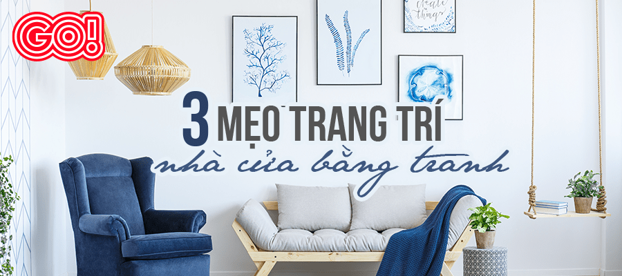 3 mẹo trang trí nhà cửa bằng tranh